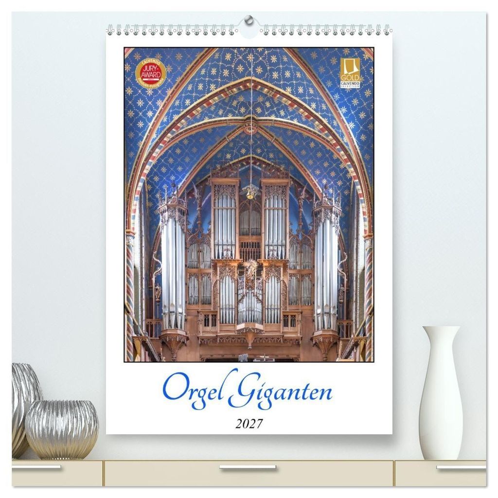 Orgel Giganten (hochwertiger Premium Wandkalender 2027 DIN A2 hoch), Kunstdruck in Hochglanz