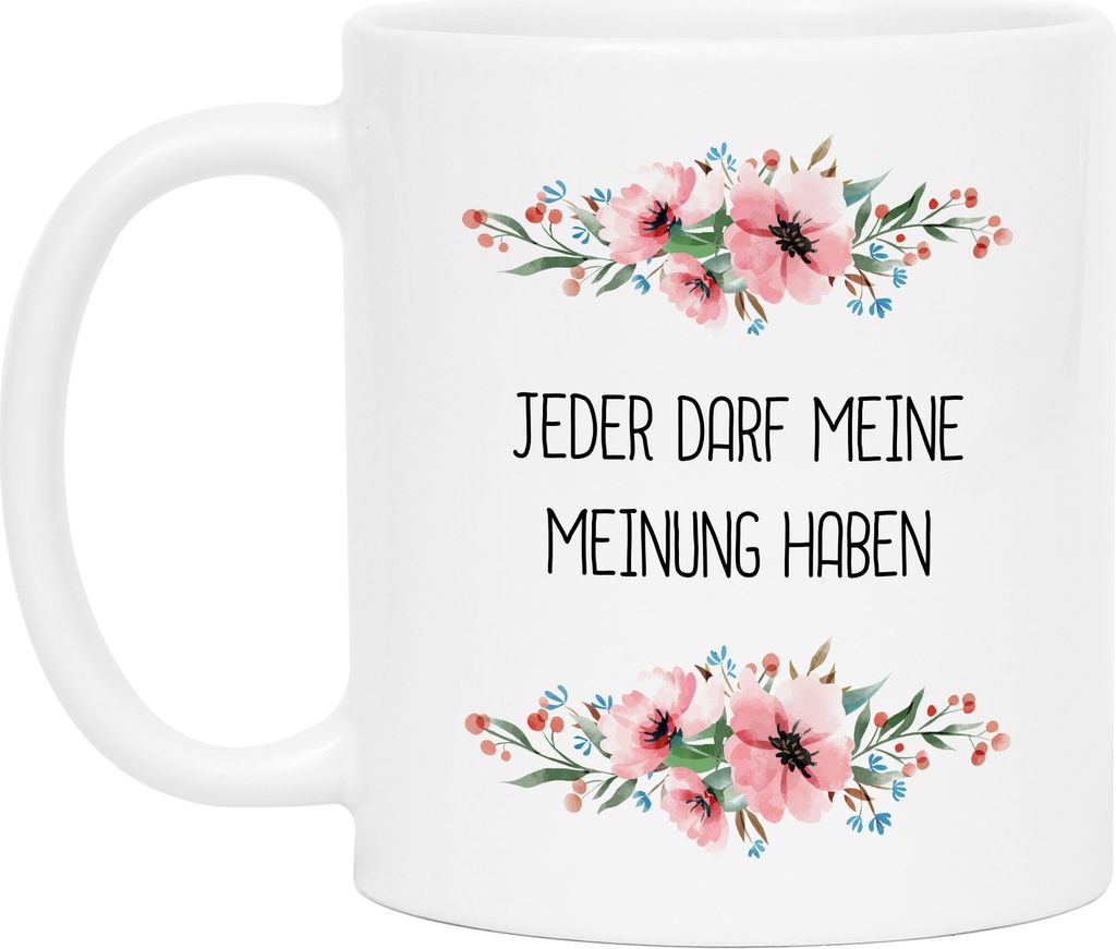 Tasse mit Spruch Jeder darf meine Meinung haben lustig sarkastisch Kaffeetasse mit Blumen Motiv Geschenk