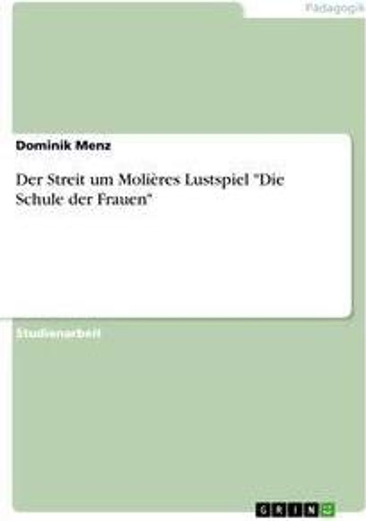 Der Streit um Molières Lustspiel "Die Schule der Frauen"