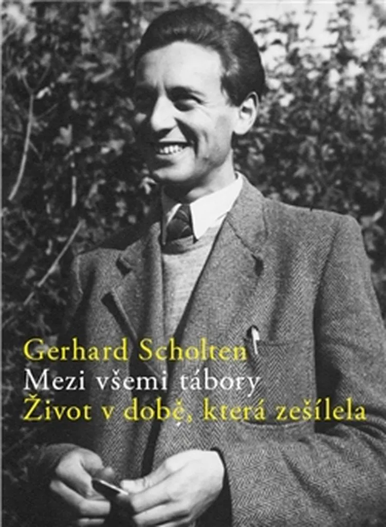 Mezi všemi tábory de Gerhard Scholten : Témoignage Historique Essentiel