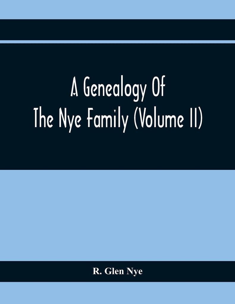 A Genealogy Of The Nye Family (Volume II)