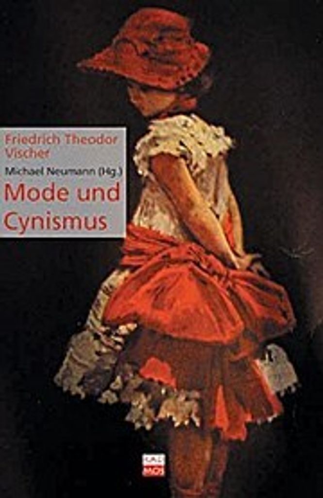Friedrich Theodor Vischer. Mode und Cynismus