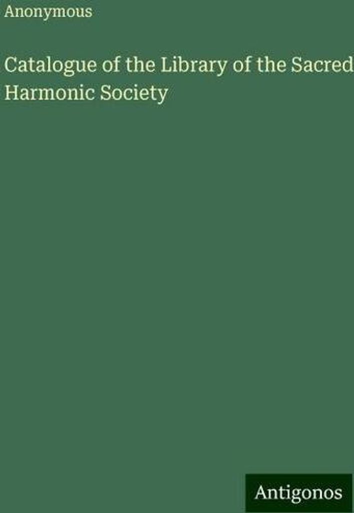 Catalogue of the Library of the Sacred Harmonic Society