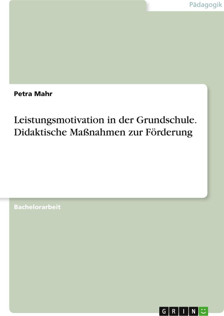 Leistungsmotivation in der Grundschule. Didaktische Maßnahmen zur Förderung