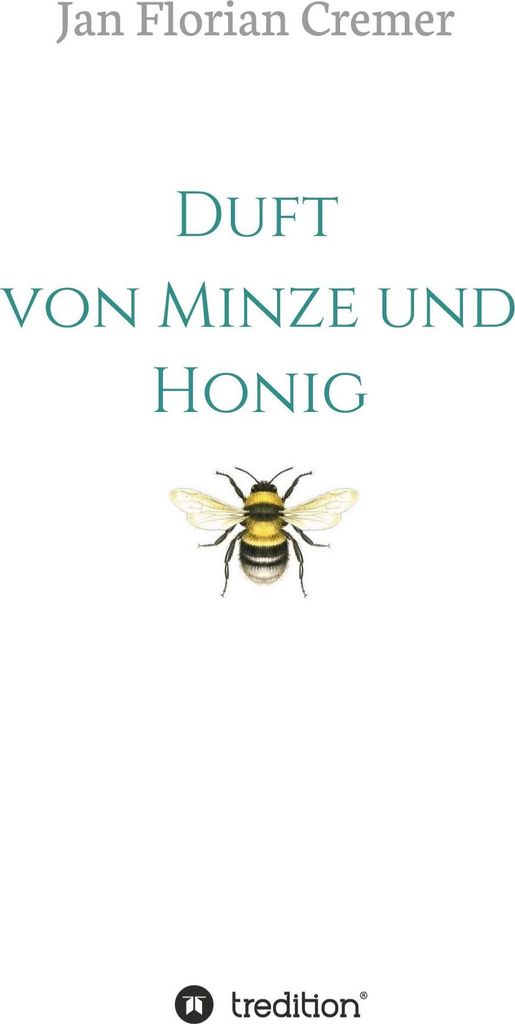 Jan Florian Cremer: Duft von Minze und Honig – Roman über Liebe, Leidenschaft und Wahn