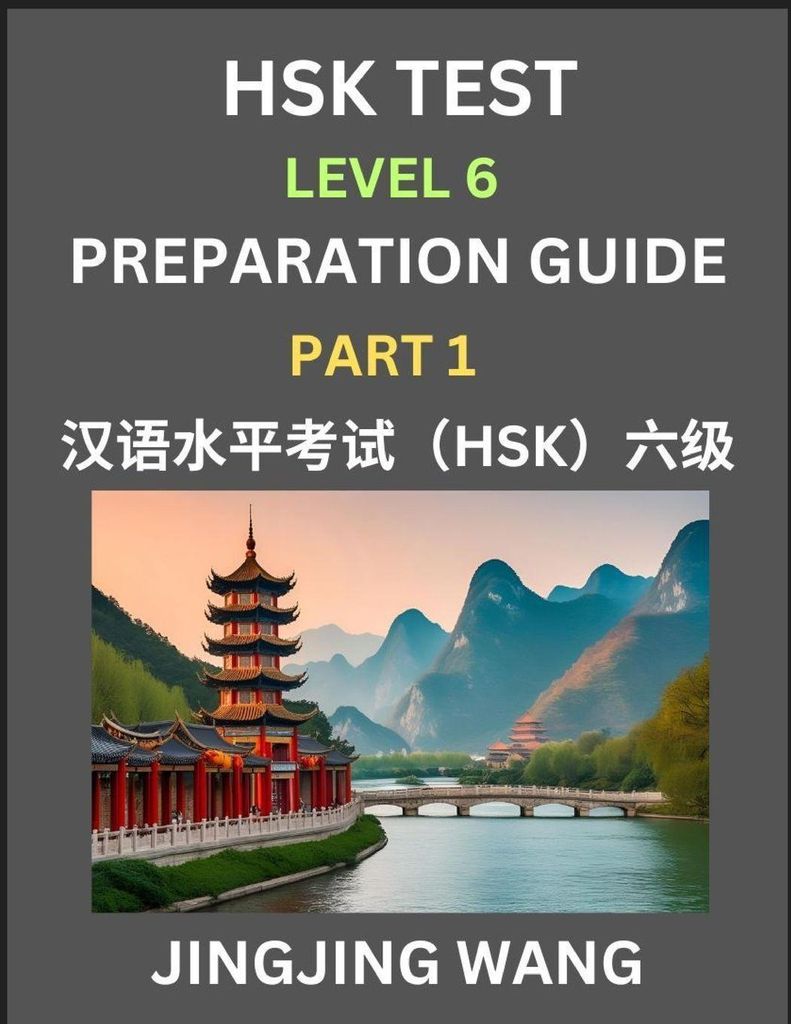 HSK Test Level 6 Course Preparation Guide (Part 1)- A Beginner's Course Study Material to Self-learn Mandarin Chinese Characters, Words, Example Se...