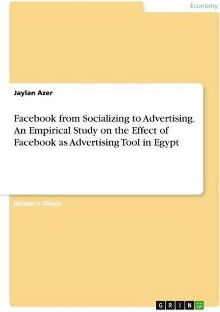 Facebook from Socializing to Advertising. An Empirical Study on the Effect of Facebook as Advertising Tool in Egypt