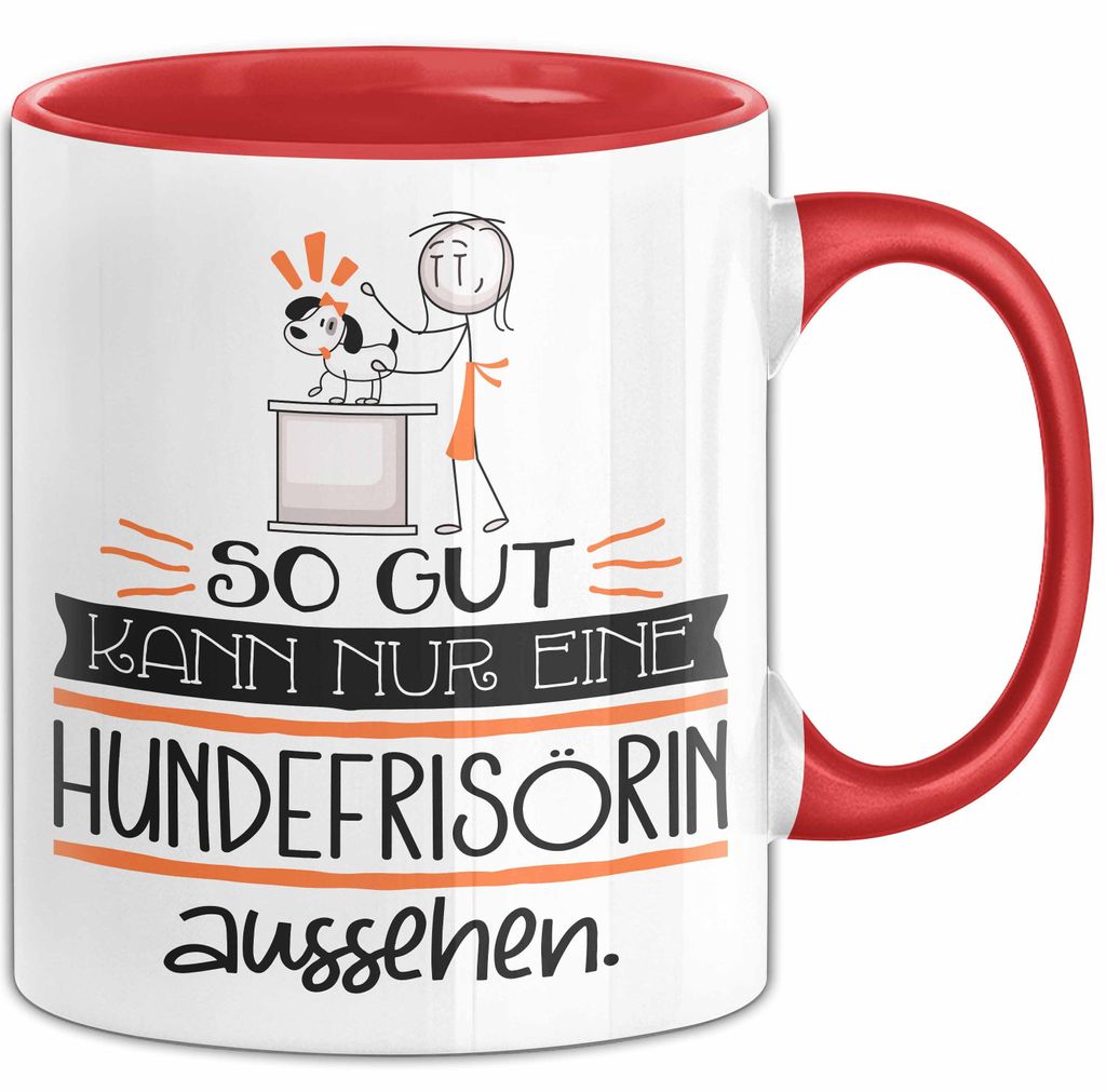 Hundefrisörin Geschenk Tasse So Gut Kann Nur Eine Hundefrisörin Aussehen Geschenkidee Geburtstag Weihnachten Lustig (Rot)