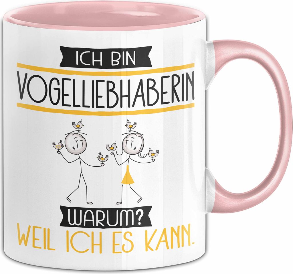 Vogelliebhaberin Tasse Geschenk Ich Bin Vogelliebhaberin Warum Weil Ich Es Kann Geschenkidee Geburtstag (Rosa)