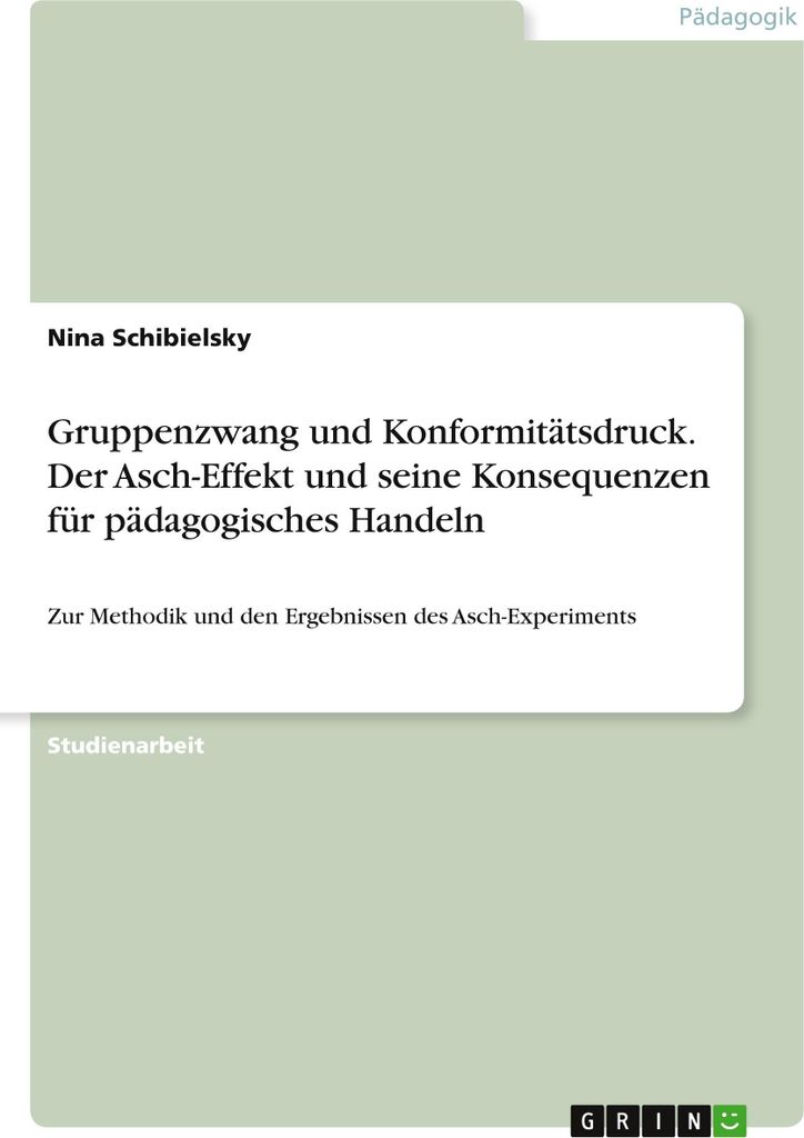 Gruppenzwang und Konformitätsdruck. Der Asch-Effekt und seine Konsequenzen für pädagogisches Handeln