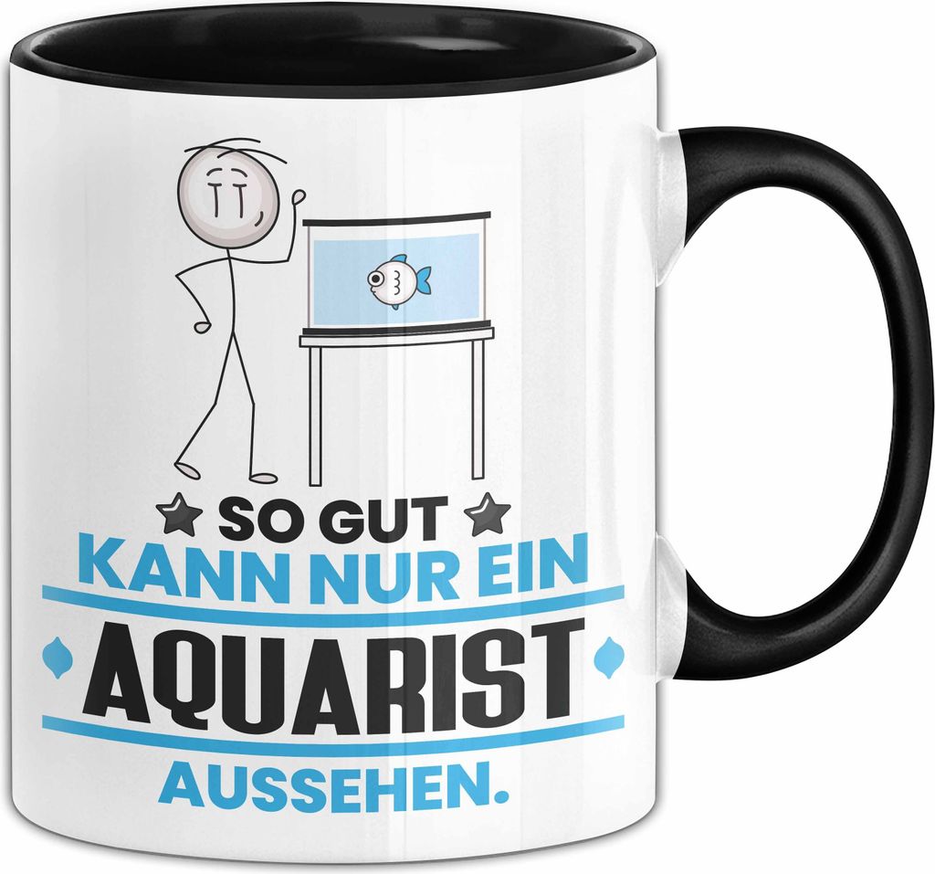 Aquarist Geschenk Tasse So Gut Kann Nur Ein Aquarist Aussehen Geschenkidee Kaffee-Becher (Schwarz)
