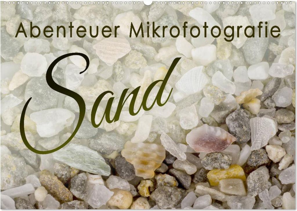 Abenteuer Mikrofotografie Sand (Wandkalender 2026 DIN A2 quer), CALVENDO Monatskalender