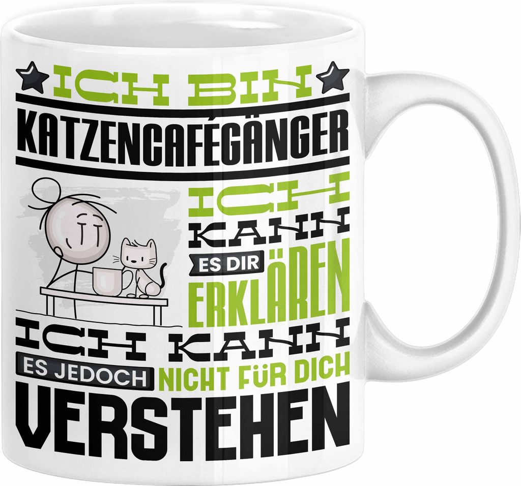 Katzencafégänger Geschenk Kaffee-Tasse Geschenkidee für Katzencafégänger Ich Bin Katzencafégänger Ich Kann Es Dir Erklären Jedoch Nicht Fü...