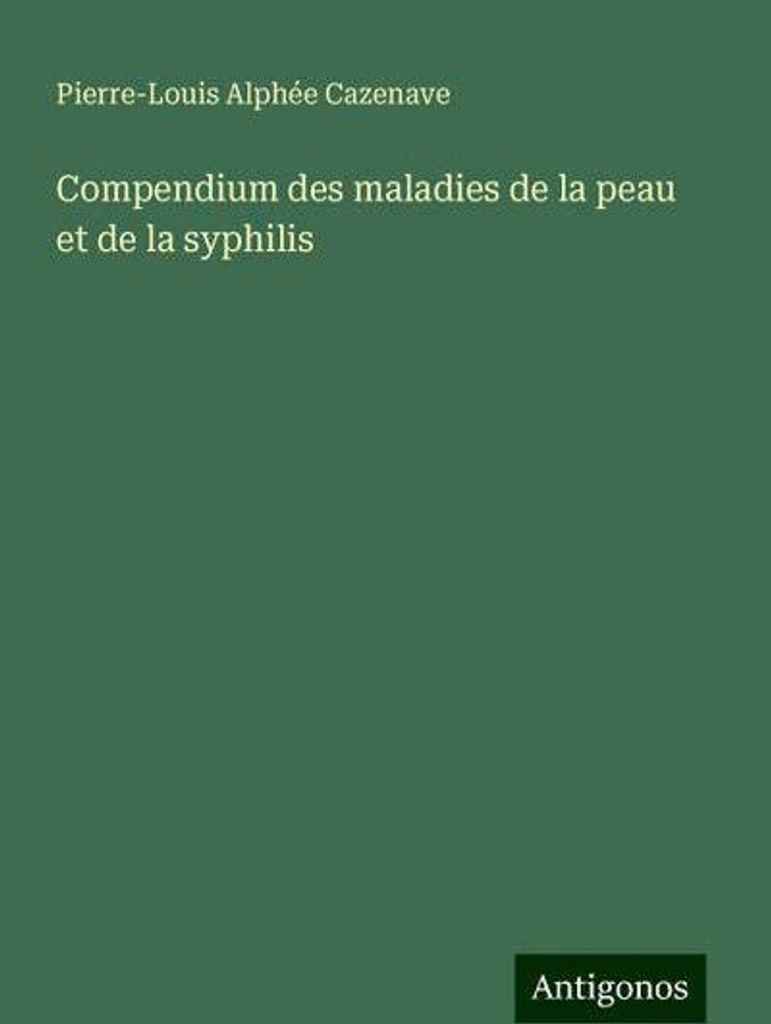 Compendium des maladies de la peau et de la syphilis