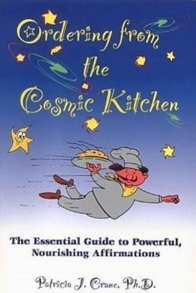 Ordering from the Cosmic Kitchen: The Essential Guide to Powerful, Nourishing Affirmations