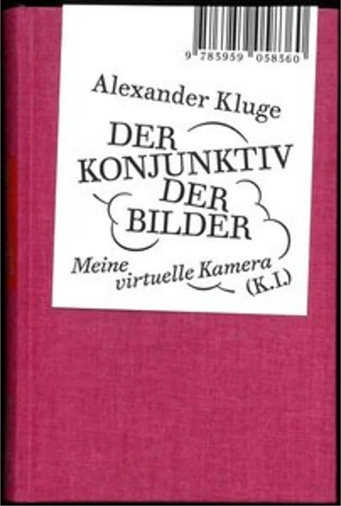 Décrypter l'œuvre d'Alexander Kluge : Der Konjunktiv der Bilder, Essai