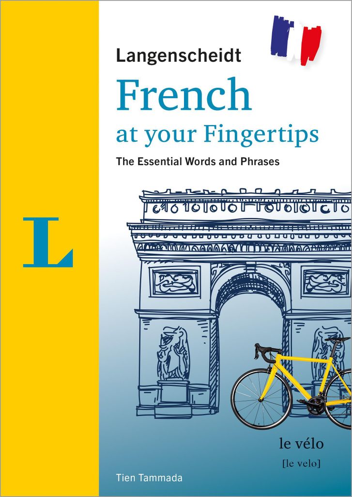 Langenscheidt French at your fingertips: The most important vocabulary and phrases to start speaking (Langenscheidt At Your Fingertips)