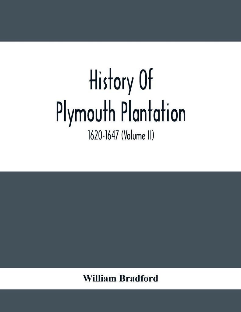 History Of Plymouth Plantation, 1620-1647 (Volume Ii)