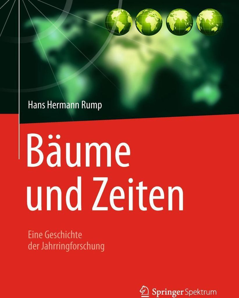 Bäume und Zeiten - Eine Geschichte der Jahrringforschung