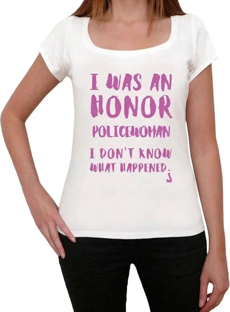 Damen Grafik T-Shirt Ich war eine Ehrenpolizistin ich weiß nicht was passiert ist – I Was An Honor Policewoman I Don't Know What Happened