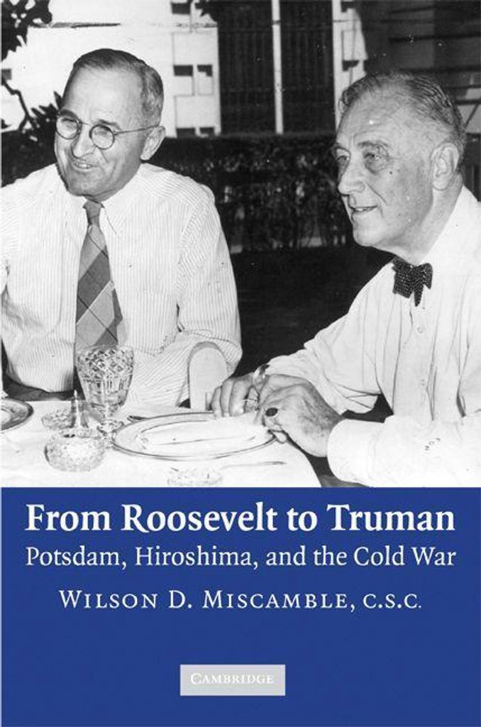 From Roosevelt to Truman, Miscamble, D. New ,,