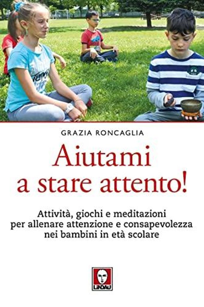 Aiutami a stare attento! Attività, giochi, meditazioni per allenare attenzione e consapevolezza nei bambini in età scolare (Le querce)