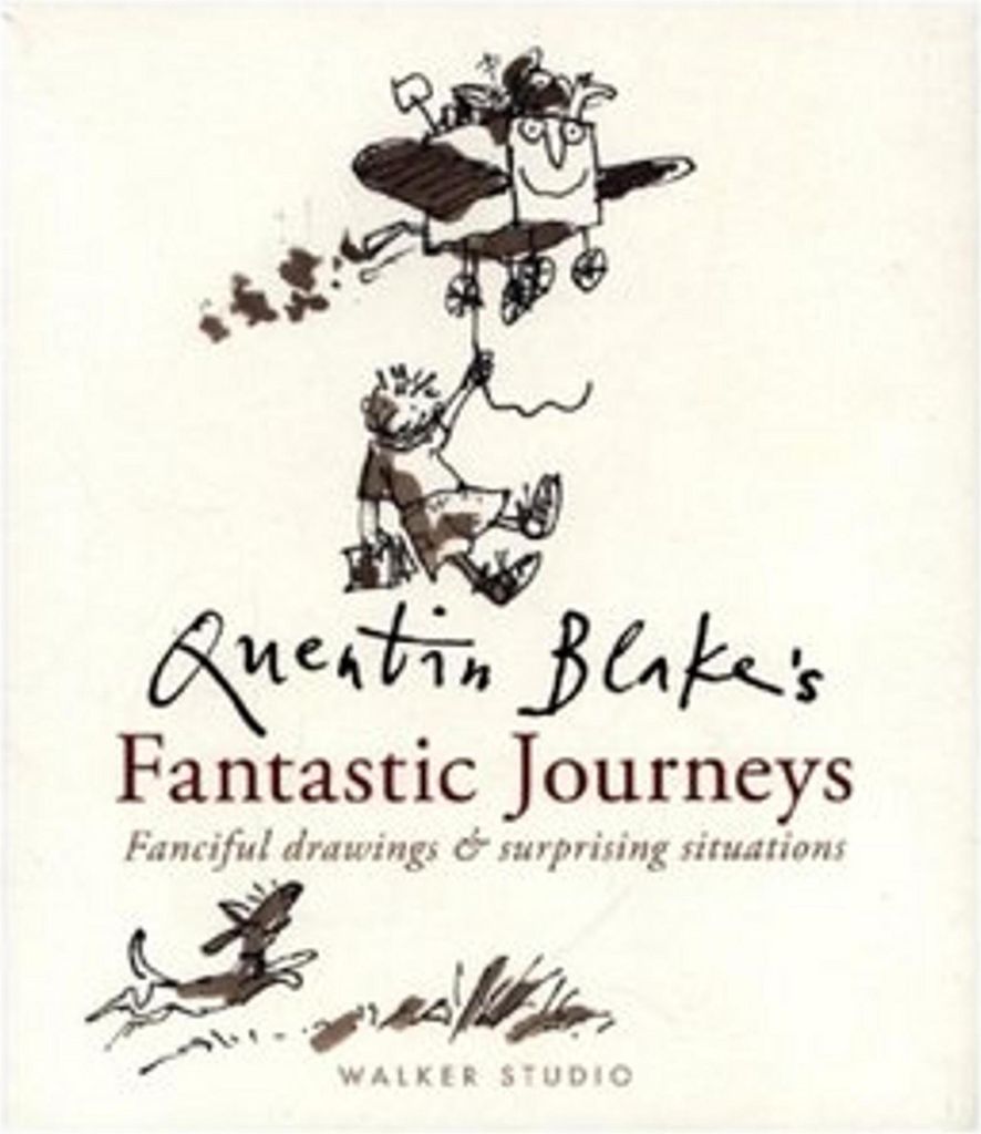 Quentin Blake's Fantastic Journeys: Fanciful Drawings and Surprising Situations