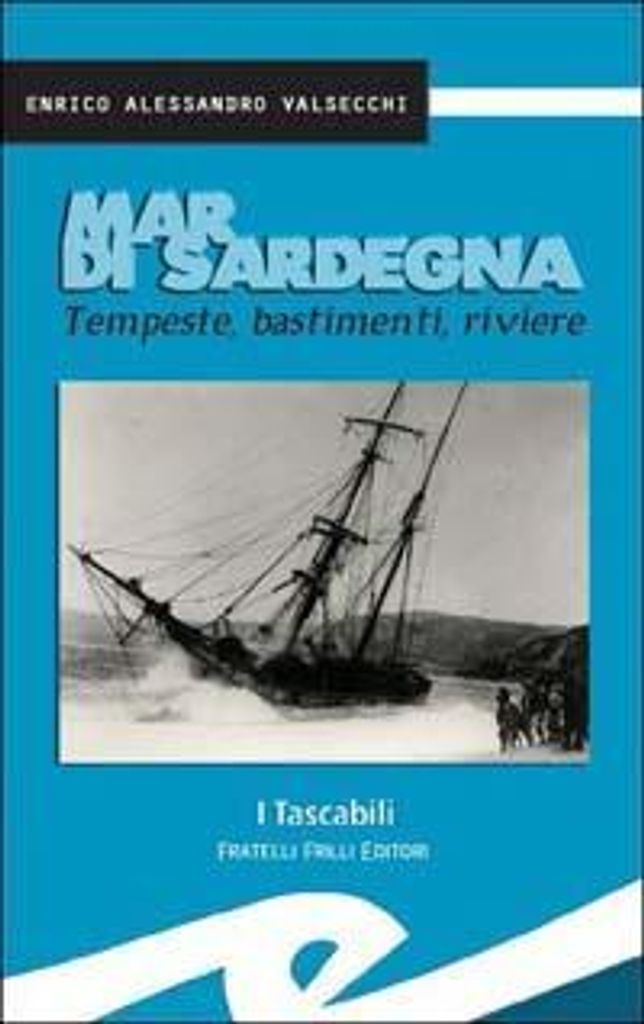 Valsecchi, E: Mar di Sardegna. Tempeste, bastimenti, riviere