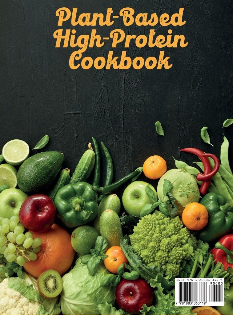 Plant-Based High- Protein Cookbook