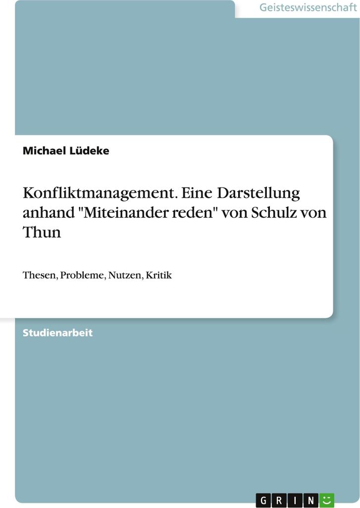 Konfliktmanagement. Eine Darstellung anhand "Miteinander reden" von Schulz von Thun