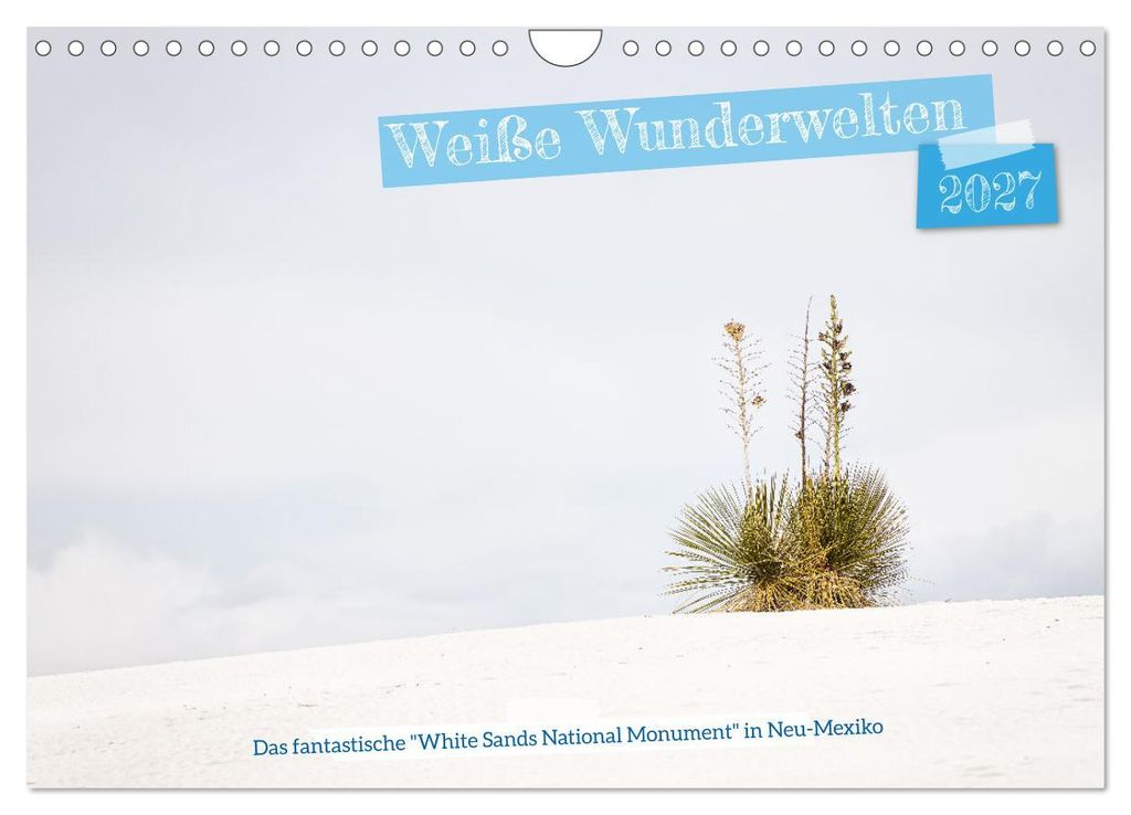 Weiße Wunderwelten - White Sands National Monument (Wandkalender 2027 DIN A4 quer), CALVENDO Monatskalender