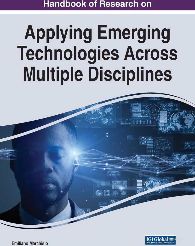 Handbook of Research on Applying Emerging Technologies Across Multiple Disciplines