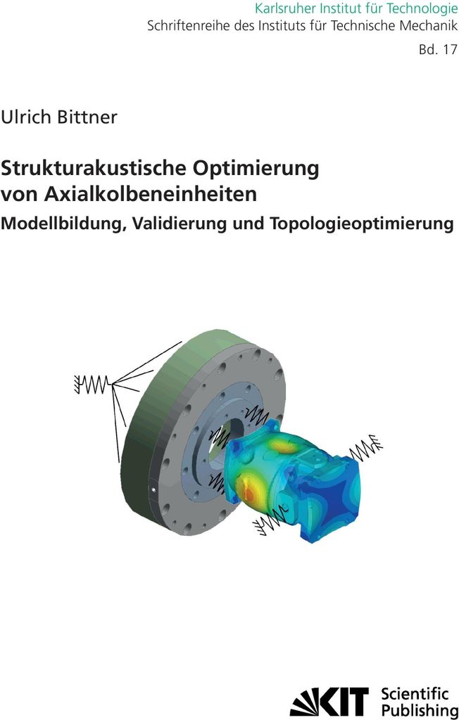 Strukturakustische Optimierung von Axialkolbeneinheiten : Modellbildung, Validierung und Topologieoptimierung