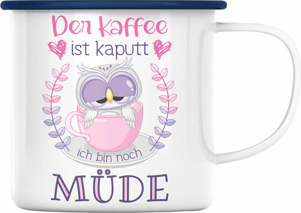 Trendation - Lustige Emaille Tasse Geschenk für Frauen Geschenkidee Kollegin Der Kaffee Ist Kaputt Lustiger Spruch Arbeit (Blau)