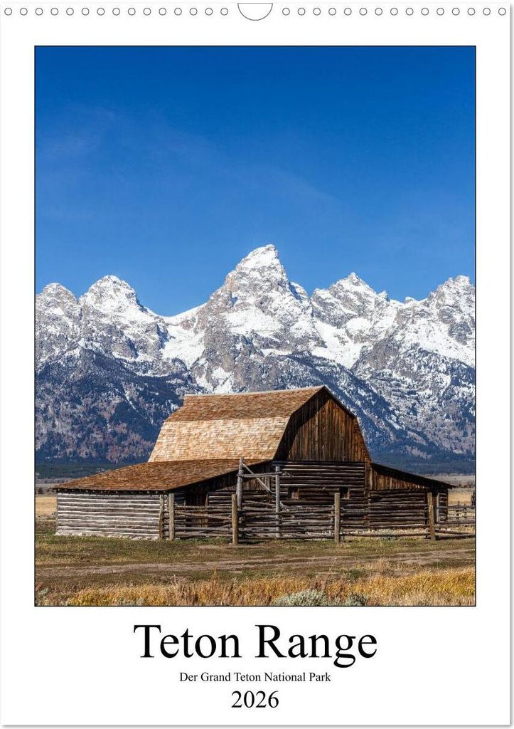 Teton Range - Der Grand Teton National Park (Wandkalender 2026 DIN A3 hoch), CALVENDO Monatskalender
