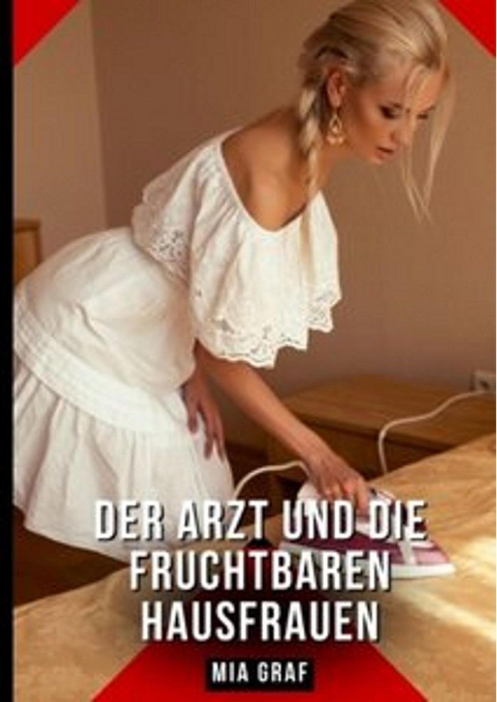 Der Arzt und die fruchtbaren Hausfrauen
