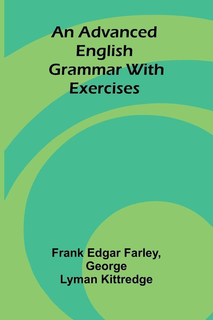 An Advanced English Grammar with Exercises