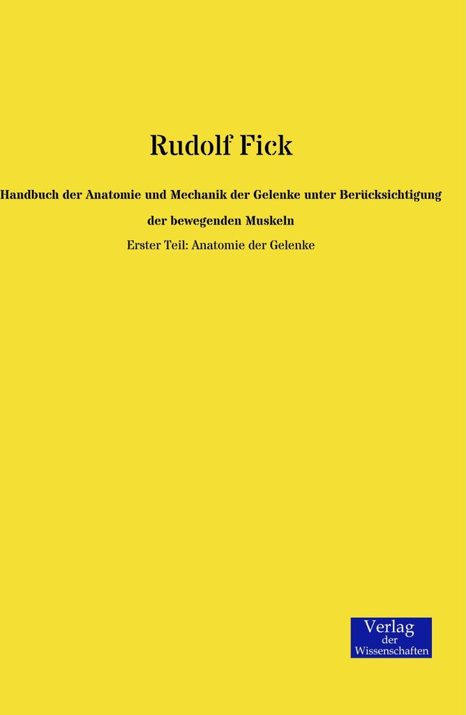 Handbuch der Anatomie und Mechanik der Gelenke unter Berücksichtigung der bewegenden Muskeln