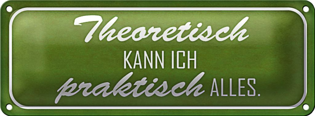Blechschild Spruch 27x10cm theoretisch kann ich praktisch Dekoration