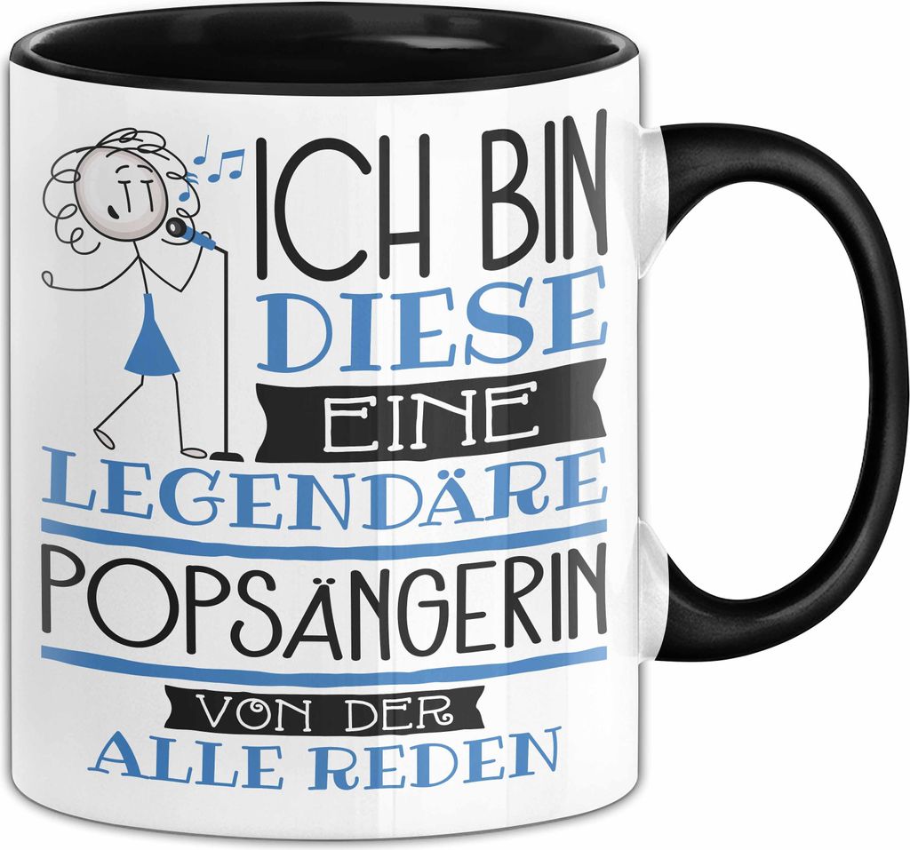 Popsängerin Tasse Geschenk Ich Bin Diese Eine Legendäre Popsängerin Von Der Alle Reden Geschenkidee Geburtstag Weihnachten (Schwarz)