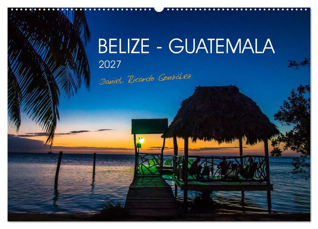Belize - Guatemala (Wandkalender 2027 DIN A2 quer), CALVENDO Monatskalender
