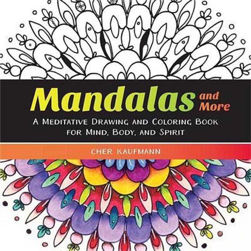 Mandalas und mehr: Ein meditatives Zeichen- und Malbuch für Geist, Körper und Seele