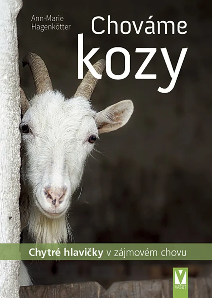 Chováme Kozy de Ann-Marie Hagenkötter : Guide de l'Élevage des Chèvres