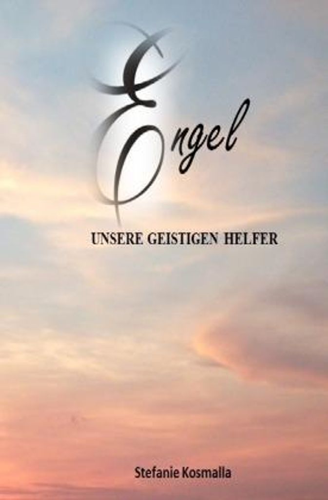 Engel - unsere geistigen Helfer
