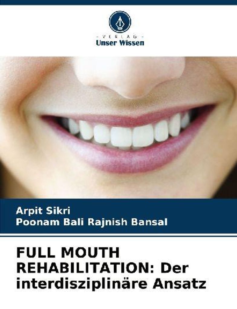 FULL MOUTH REHABILITATION: Der interdisziplinäre Ansatz