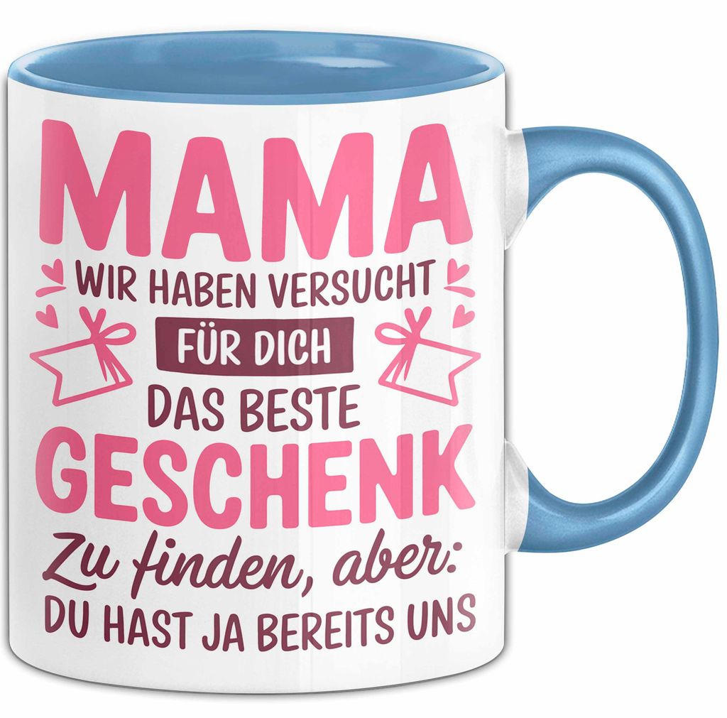 Mama Muttertag Tasse Becher Geschenk Lustige Geschenkidee Spruch Mama Wir Haben Versucht Für Dich Das Beste Geschenk Zu Finden (Blau)