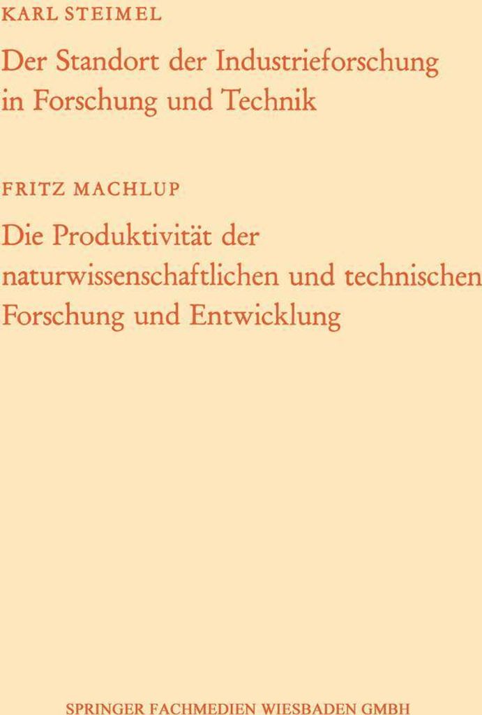 Der Standort der Industrieforschung in Forschung und Technik / Die Produktivität der naturwissenschaftlichen und technischen Forschung und Entwick...