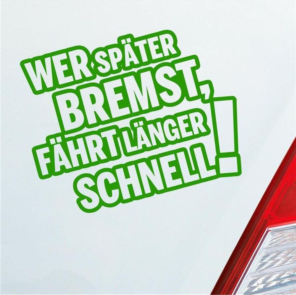 Auto Aufkleber Wer später bremst, fährt länger schnell! Tuning 12x10 cm Hellgrün Sticker Heckscheibenaufkleber