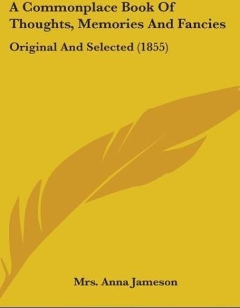 A Commonplace Book Of Thoughts, Memories And Fancies