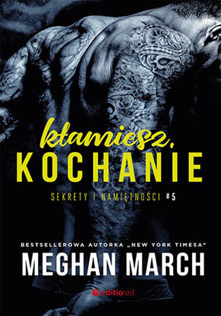 Sekrety i Namiętności T.5 Kłamiesz Kochanie - Meghan March